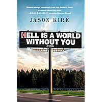 Hell Is a World Without You Hell Is a World Without You Paperback Kindle Hardcover