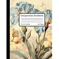 Composition Notebook Wide Rule Iris Flower Vintage: Large Wide 100 Page Lined Paper | Cute Aesthetic Journal for Creative Writing, Personal Diary, Journaling, Work, School and More! | Great Gift Ideal