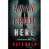 Away From Here (A Nina Veil FBI Suspense Thriller—Book 1) Away From Here (A Nina Veil FBI Suspense Thriller—Book 1) Kindle Paperback