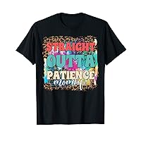 Straight Outta Patience Leopard Mom Life Mother's Day Womens T-Shirt