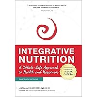 Integrative Nutrition: A Whole-Life Approach to Health and Happiness Integrative Nutrition: A Whole-Life Approach to Health and Happiness Kindle Paperback Hardcover
