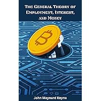 The General Theory of Employment, Interest, and Money The General Theory of Employment, Interest, and Money Kindle Audible Audiobook Hardcover Paperback Mass Market Paperback