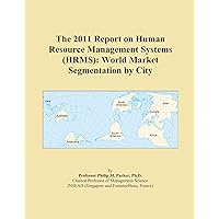 The 2011 Report on Human Resource Management Systems (HRMS): World Market Segmentation by City