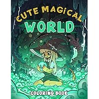 Cute Magical World Coloring Book: Great Mythical World Coloring Book For Friend, Homie | Funny Gift To Relax And Relieve Stress With 50+ Pages Inside