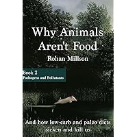 Why Animals Aren't Food, Book 2: Pathogens & Pollutants Why Animals Aren't Food, Book 2: Pathogens & Pollutants Paperback