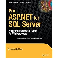 Pro ASP.NET for SQL Server: High Performance Data Access for Web Developers (Expert's Voice in SQL Server) Pro ASP.NET for SQL Server: High Performance Data Access for Web Developers (Expert's Voice in SQL Server) Paperback