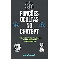 Funções Ocultas no CHATGPT (Portuguese Edition) Funções Ocultas no CHATGPT (Portuguese Edition) Kindle