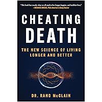 Cheating Death: The New Science of Living Longer and Better Cheating Death: The New Science of Living Longer and Better Hardcover Audible Audiobook Kindle Audio CD