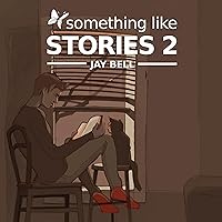 Something Like Stories: Volume Two Something Like Stories: Volume Two Audible Audiobook Kindle Paperback