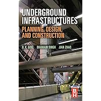 Underground Infrastructures: Planning, Design, and Construction Underground Infrastructures: Planning, Design, and Construction Hardcover Kindle