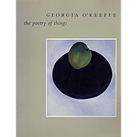 Georgia O'Keeffe: The Poetry of Things Georgia O'Keeffe: The Poetry of Things Paperback Hardcover