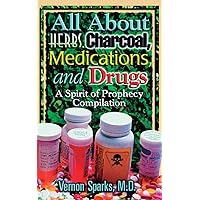 All About Herbs, Charcoal, Medications, and Drugs All About Herbs, Charcoal, Medications, and Drugs Kindle Paperback