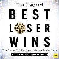 Best Loser Wins: Why Normal Thinking Never Wins the Trading Game Best Loser Wins: Why Normal Thinking Never Wins the Trading Game Audible Audiobook Paperback Kindle