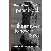 The Answer to How Is Yes: Acting on What Matters The Answer to How Is Yes: Acting on What Matters Paperback Kindle Hardcover