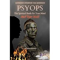 PSYOPS, The Spiritual Battle For Your Mind, And Your Soul!