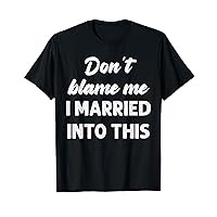 Don´t Blame Me I Married Into This Vintage Funny Jokes T-Shirt