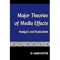 Major Theories of Media Effects: Analysis and Evaluation Major Theories of Media Effects: Analysis and Evaluation eTextbook Paperback Hardcover