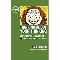 Thinking About Your Thinking: Your wonderful, secret, lifetime collaboration with your own brain. Thinking About Your Thinking: Your wonderful, secret, lifetime collaboration with your own brain. Kindle Audible Audiobook Paperback