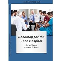 Roadmap for the Lean Hospital (Lean for Hospitals) Roadmap for the Lean Hospital (Lean for Hospitals) Kindle Paperback