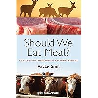 Should We Eat Meat?: Evolution and Consequences of Modern Carnivory Should We Eat Meat?: Evolution and Consequences of Modern Carnivory Paperback Kindle