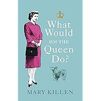 What Would HM The Queen Do? What Would HM The Queen Do? Hardcover Kindle