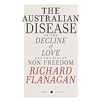 Short Black 1 The Australian Disease: On the Decline of Love and the Rise of Non-Freedom (Short Blacks) Short Black 1 The Australian Disease: On the Decline of Love and the Rise of Non-Freedom (Short Blacks) Kindle Paperback
