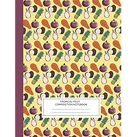 Tropical Fruit Composition Notebook: Fruit Notebook for School: Pineapple, Papaya, Coconut, Mangosteen, and Dragonfruit