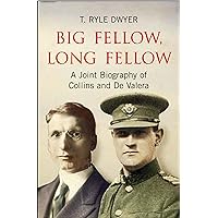 Big Fellow, Long Fellow. A Joint Biography of Collins and De Valera: A Joint Biography of Irish politicians Michael Collins and Eamon De Valera Big Fellow, Long Fellow. A Joint Biography of Collins and De Valera: A Joint Biography of Irish politicians Michael Collins and Eamon De Valera Kindle Hardcover Paperback