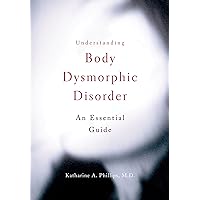 Understanding Body Dysmorphic Disorder Understanding Body Dysmorphic Disorder Paperback Kindle