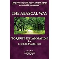 The Abascal Way: To Quiet Inflammation for Health and Weight Loss The Abascal Way: To Quiet Inflammation for Health and Weight Loss Paperback