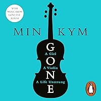 Gone: A Girl, a Violin, a Life Unstrung Gone: A Girl, a Violin, a Life Unstrung Audible Audiobooks Hardcover Kindle Edition Paperback