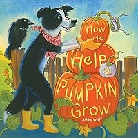 How to Help a Pumpkin Grow How to Help a Pumpkin Grow Kindle Hardcover