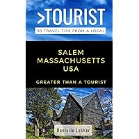 Greater Than a Tourist- Salem Massachusetts USA: 50 Travel Tips from a Local (Greater Than a Tourist Massachusetts)