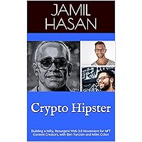 Crypto Hipster: Building a Nifty, Resurgent Web 3.0 Movement for NFT Content Creators, with Ben Yurcisin and Miles Colon (Crypto Hipster's Mysticals: Cartland Collection) Crypto Hipster: Building a Nifty, Resurgent Web 3.0 Movement for NFT Content Creators, with Ben Yurcisin and Miles Colon (Crypto Hipster's Mysticals: Cartland Collection) Kindle Paperback