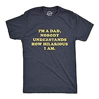 Mens I'm A Dad Nobody Understands How Hilarious I Am Tshirt Funny Fathers Day Graphic Tee