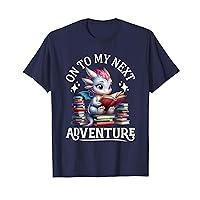 On To My Next Adventure Funny Dragon Reading Books Nerds T-Shirt