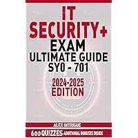 IT SECURITY+ EXAM ULTIMATE GUIDE: Your comprehensive route to exam achievement with real-world perspectives, interactive resources, and unique flashcards IT SECURITY+ EXAM ULTIMATE GUIDE: Your comprehensive route to exam achievement with real-world perspectives, interactive resources, and unique flashcards Kindle Paperback