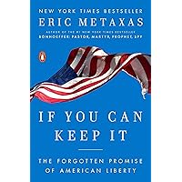 If You Can Keep It: The Forgotten Promise of American Liberty If You Can Keep It: The Forgotten Promise of American Liberty Paperback Audible Audiobook Kindle Hardcover Spiral-bound Audio CD