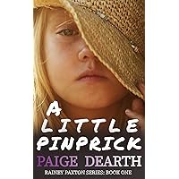 A Little Pinprick (Rainey Paxton Series Book 1) A Little Pinprick (Rainey Paxton Series Book 1) Kindle Paperback Audible Audiobook Hardcover