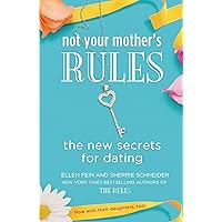 Not Your Mother's Rules: The New Secrets for Dating (The Rules) Not Your Mother's Rules: The New Secrets for Dating (The Rules) Paperback Audible Audiobook Kindle