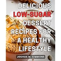 Delicious Low-Sugar Dessert Recipes for a Healthy Lifestyle 2024: Indulge guilt-free with these delectable low-sugar dessert recipes for a healthier, sweeter life.