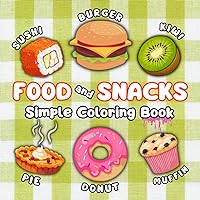 Food and Snacks Simple Coloring Book: 50+ Bold and Easy Groceries Designs with Spell Words for Kids and Adults