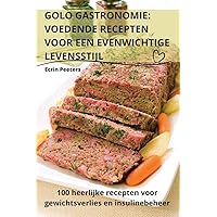 Golo Gastronomie: Voedende Recepten Voor Een Evenwichtige Levensstijl (Dutch Edition)