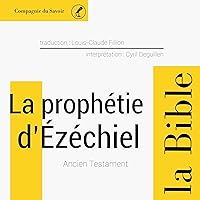 La prophétie d'Ézéchiel: L'Ancien Testament - La Bible La prophétie d'Ézéchiel: L'Ancien Testament - La Bible Audible Audiobook