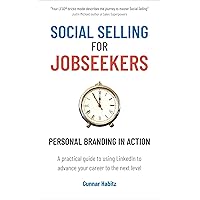 Social Selling for Jobseekers: Personal Branding in Action Social Selling for Jobseekers: Personal Branding in Action Kindle Paperback Hardcover