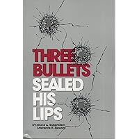 Three Bullets Sealed His Lips Three Bullets Sealed His Lips Paperback Hardcover