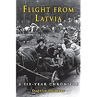 Flight from Latvia: A Six-Year Chronicle Flight from Latvia: A Six-Year Chronicle Paperback