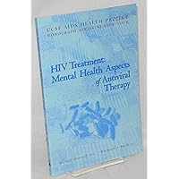 HIV Treatment: Mental Health Aspects of Antiviral Therapy (Ucsf AIDS Health Project Monograph Series) HIV Treatment: Mental Health Aspects of Antiviral Therapy (Ucsf AIDS Health Project Monograph Series) Paperback