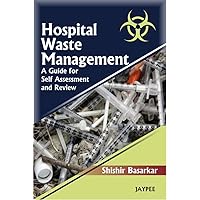Hospital Waste Management: A Guide for Self Assessment and Review