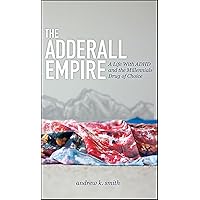 The Adderall Empire: A Life With ADHD and the Millennials' Drug of Choice The Adderall Empire: A Life With ADHD and the Millennials' Drug of Choice Kindle Audible Audiobook Hardcover Paperback